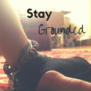 Stay Grounded